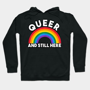 Queer and Still Here Gay Pride Hoodie